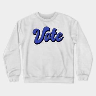 VOTE Political Democrat Republican Liberal Conservative Be a Voter Crewneck Sweatshirt